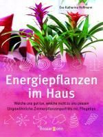 Eva K. Hoffmann: Energiepflanzen im Haus, Buch