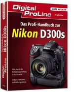 Jörg Walther: Digital ProLine Profihandbuch Nikon D300s, Buch