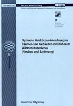 Optimale Heizkörper-Anordnung in Räumen von Gebäuden mit höherem Wärmeschutzniveau (Neubau und Sanierung). Abschlussbericht, Buch