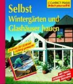 Klaus Fisch: Selbst Wintergärten und Glashäuser bauen, Buch