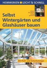 Klaus Fisch: Selbst Wintergärten und Glashäuser bauen, Buch