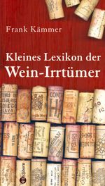 Frank Kämmer: Kleines Lexikon der Wein-Irrtümer, Buch