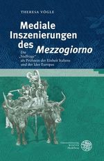 Theresa Vögle: Mediale Inszenierungen des ,Mezzogiorno', Buch