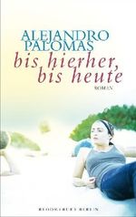 Alejandro Palomas: Bis hierher, bis heute, Buch