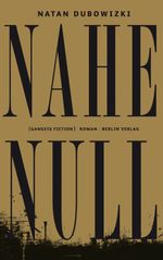 Natan Dubowizki: Nahe Null, Buch