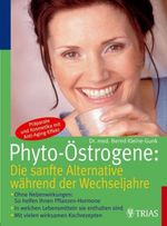 Bernd Kleine-Gunk: Phyto-Östrogene: Die sanfte Alternative während der Wechseljahre, Buch