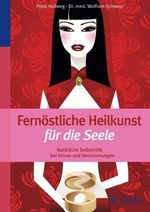 Petra Hollweg; Wolfram Schwarz: Fernöstliche Heilkunst für die Seele, Buch