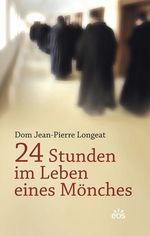 Dom Jean-Pierre Longeat: 24 Stunden im Leben eines Mönches, Buch