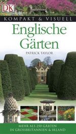 Patrick Taylor: Kompakt & Visuell. Englische Gärten, Buch