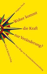 Stephan Peeck: Woher kommt die Kraft zur Veränderung?, Buch