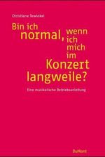 Christiane Tewinkel: Bin ich normal, wenn ich mich im Konzert langweile?, Buch