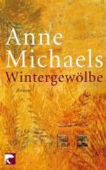 Anne Michaels: Wintergewölbe, Buch