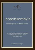 Fiona Unterasinger: Jenseitskontakte. Fallbeispiele und Protokolle, Buch