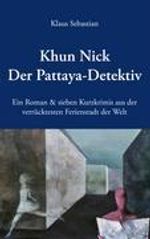 Klaus Sebastian: Khun Nick Der Pattaya-Detektiv, Buch