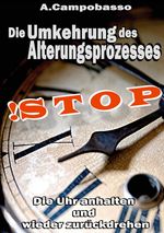 Andreas Campobasso: STOP - Die Umkehrung des Alterungsprozesses, Buch