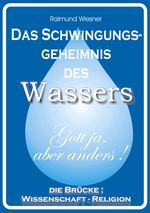 Raimund Wiesner: Das Schwingungsgeheimnis des Wassers, Buch