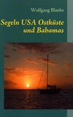 Wolfgang Blanke: Segeln USA Ostküste und Bahamas, Buch