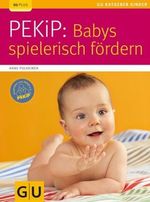 Anne Pulkkinen: PEKiP: Babys spielerisch fördern, Buch