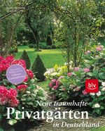 Gary Rogers; Silke Kluth: Neue traumhafte Privatgärten in Deutschland, Buch