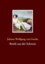 Johann Wolfgang von Goethe: Briefe aus der Schweiz, Buch