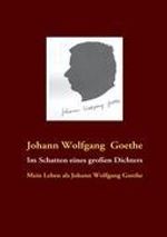 Johann W. von Goethe: Im Schatten eines großen Dichters, Buch
