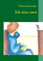 Tilman Schneider: Ich sitze vorn, Buch