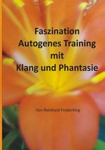 Reinhard Frederking: Faszination Autogenes Training mit Klang und Phantasie, Buch