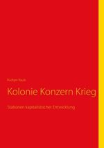 Rüdiger Rauls: Kolonie Konzern Krieg, Buch