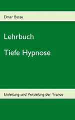 Elmar Basse: Lehrbuch Tiefe Hypnose, Buch