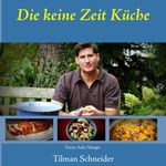 Tilman Schneider: Die keine Zeit Küche, Buch