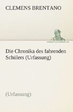 Clemens Brentano: Die Chronika des fahrenden Schülers (Urfassung), Buch