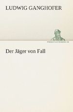 Ludwig Ganghofer: Der Jäger von Fall, Buch