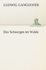 Ludwig Ganghofer: Das Schweigen im Walde, Buch