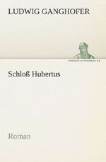 Ludwig Ganghofer: Schloß Hubertus, Buch