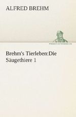 Alfred Brehm: Brehm's Tierleben:Die Säugethiere 1, Buch