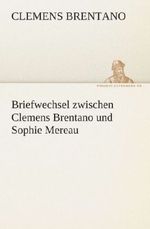 Clemens Brentano: Briefwechsel zwischen Clemens Brentano und Sophie Mereau, Buch