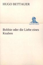 Hugo Bettauer: Bobbie oder die Liebe eines Knaben, Buch