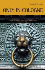 Duncan J. D. Smith: Only in Köln, Buch