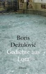 Boris Dezulovic: Gedichte aus Lora, Buch