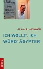 Alaa Al- Aswani: Ich wollt', ich würd' Ägypter, Buch