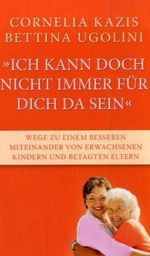 Cornelia Kazis; Bettina Ugolini: Ich kann doch nicht immer für dich da sein, Buch