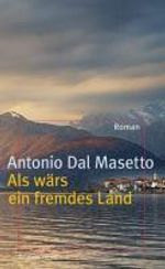 Antonio Dal Masetto: Als wärs ein fremdes Land, Buch