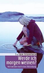 Susan M. Stanford: Werde ich morgen weinen?, Buch