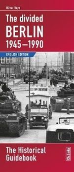 Oliver Boyn: The divided Berlin 1945-1990, Buch