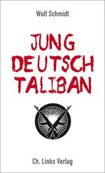Wolf Schmidt: Jung, deutsch, Taliban, Buch