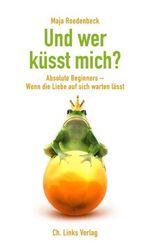 Maja Roedenbeck: Und wer küsst mich?, Buch