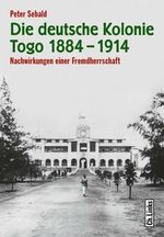 Peter Sebald: Die deutsche Kolonie Togo 1884-1914, Buch