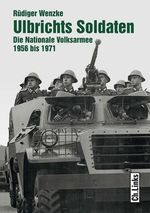 Rüdiger Wenzke: Ulbrichts Soldaten, Buch