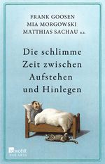 Die schlimme Zeit zwischen Aufstehen und Hinlegen, Buch