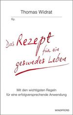 Thomas Widrat: Das Rezept für ein gesundes Leben, Buch